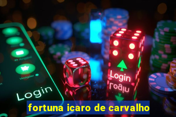 fortuna icaro de carvalho